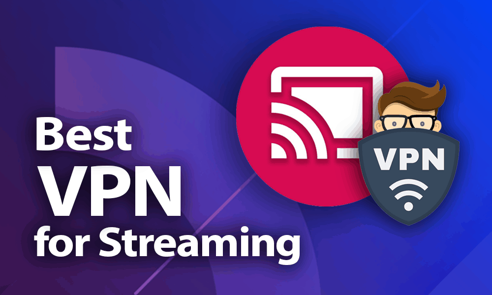 Best VPN for Streaming and Privacy